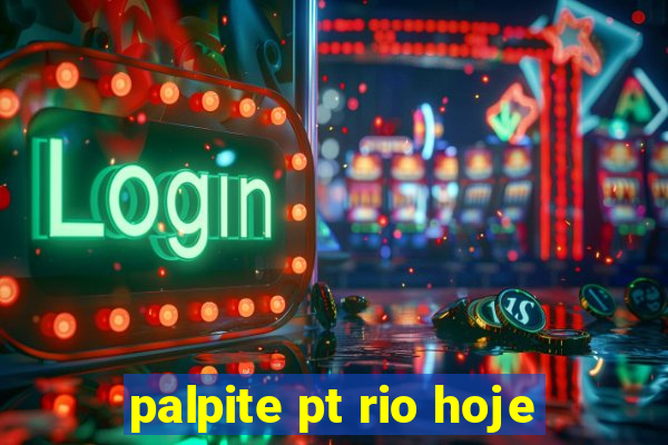 palpite pt rio hoje